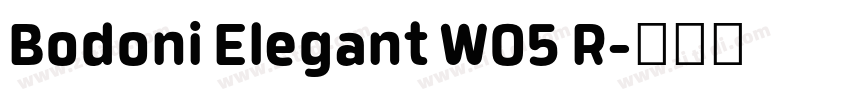 Bodoni Elegant W05 R字体转换 Bodoni Elegant W05 R字体转换